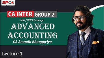 CA Inter group 2 ADV. ACCOUNTS FOR MAY/NOV 2022 LEC 1 by CA ANAND BHANGARIYA
