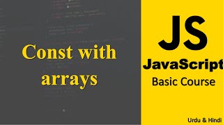 Const with arrays in JavaScript |  JavaScript Course in Urdu
