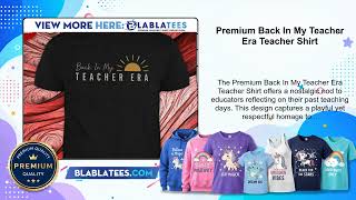Premium Back In My Teacher Era Teacher Shirt