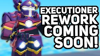 EXECUTIONER REWORK UPDATE!!!