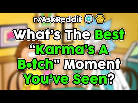 what's-your-best-"karma's-a-b*tch"-moment?-(r/askreddit-top-stories)