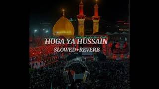 Hoga Ya Hussain |Slow+reverb | Nadeem Sarwar | 2023/ 1445 |#noha