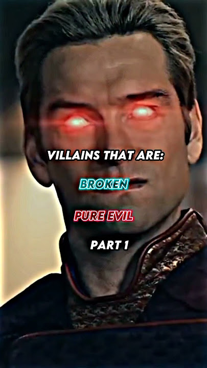 Villains That Are Pure Evil Or Broken