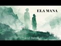 ELA MANA Söz Müzik Yüksel BALTACI 