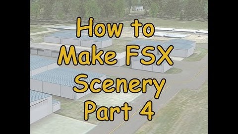 How To: Make FSX Scenery Part 4 (correcting some major issues)