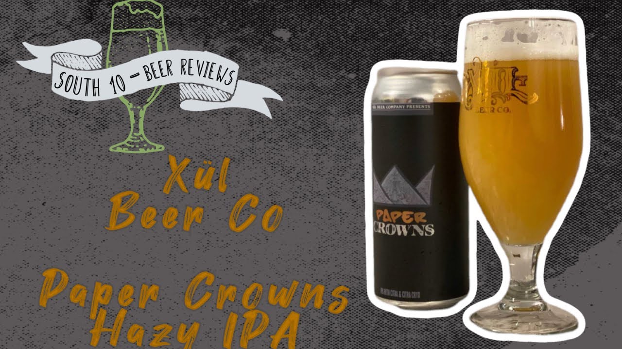 Xul Beer Co Paper Crowns Hazy IPA Beer Review 381 YouTube