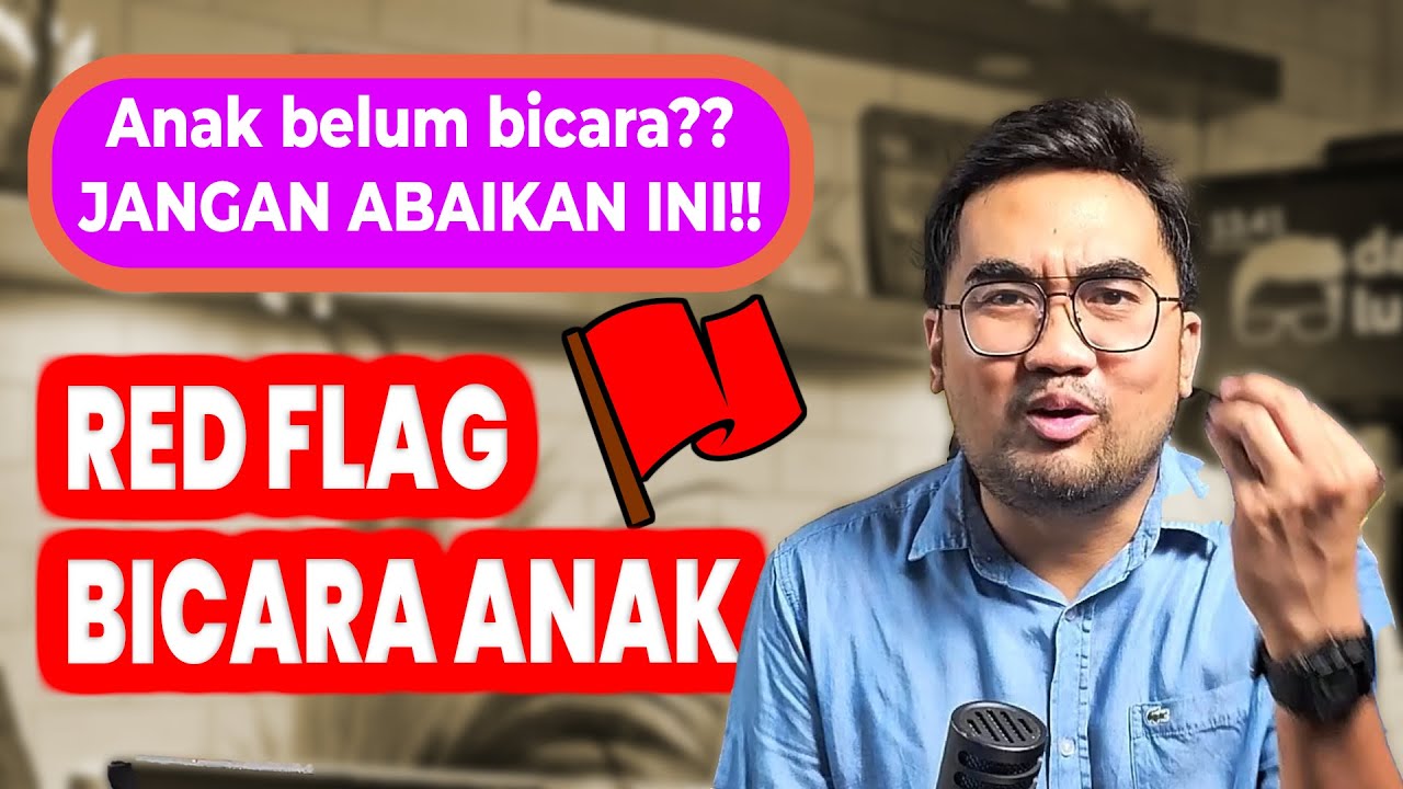 RED FLAG ANAK BICARA!