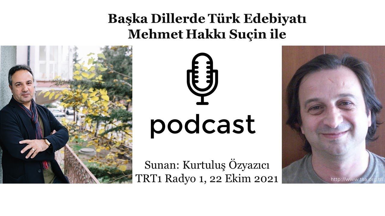 Başka Dillerde Türk Edebiyatı: Mehmet Hakkı Suçin ile (Sunan: Kurtuluş Özyazıcı)