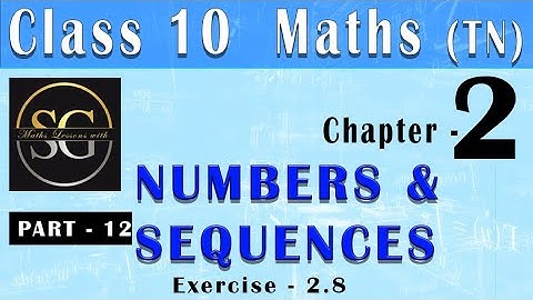10th Maths Chapter 2; NUMBERS AND SEQUENCES: Exercise 2.8; fully;TN Samacheer.