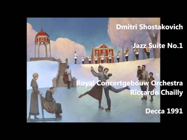 Chostakovitch - Suite Jazz n°1 : Orch Concertgebouw Amsterdam / R.Chailly