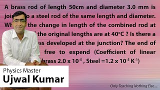 A brass rod of length 50cm and diameter 3.0 mm is joined to a steel rod of the same length and diame
