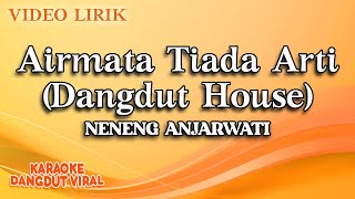 Neneng Anjarwati - Airmata Tiada Arti Dangdut House (Official Karaoke Video) | No Vocal