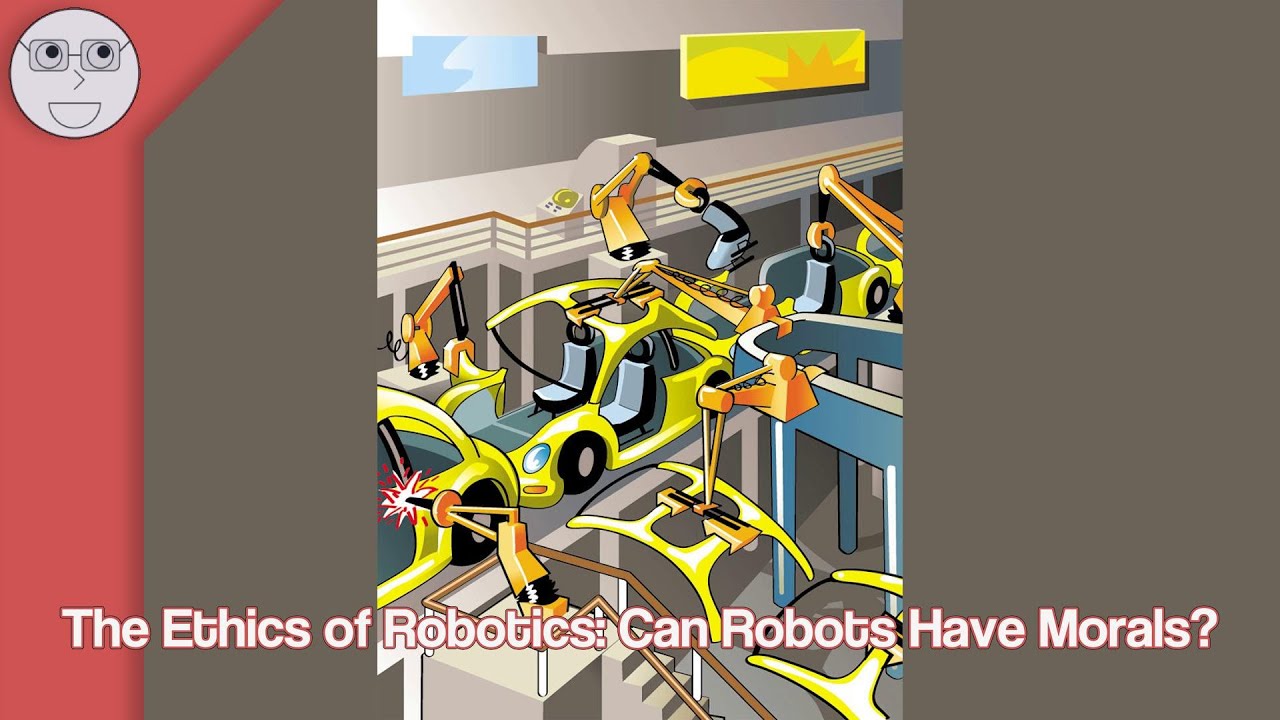The Ethics of Robotics Can Robots Have Morals YouTube(03)