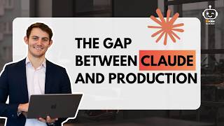 The Gap Between Claude and Production
