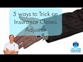 5 ways to Trick an Insurance Claim Adjuster