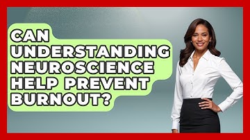 Can Understanding Neuroscience Help Prevent Burnout? | First Job Success Guide News