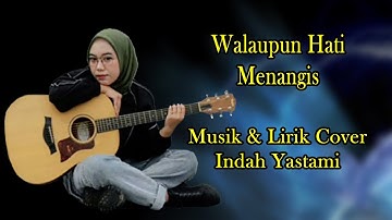 (Musik Lirik) Walau Hati Menangis - Pance Pondaag Cover By Indah Yastami