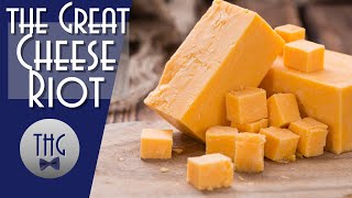 The Great Cheese Riot of 1766