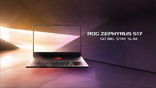 Go Big. Stay Slim. - ROG Zephyrus S17 | ROG
