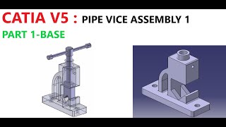 CATIA V5 TUTORIALS : PIPE VICE ASSEMBLY 1 (PART 1 - BASE)