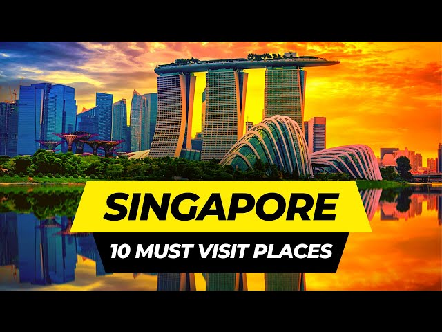 Top 10 Best Places to Visit in Singapore 2024 class=