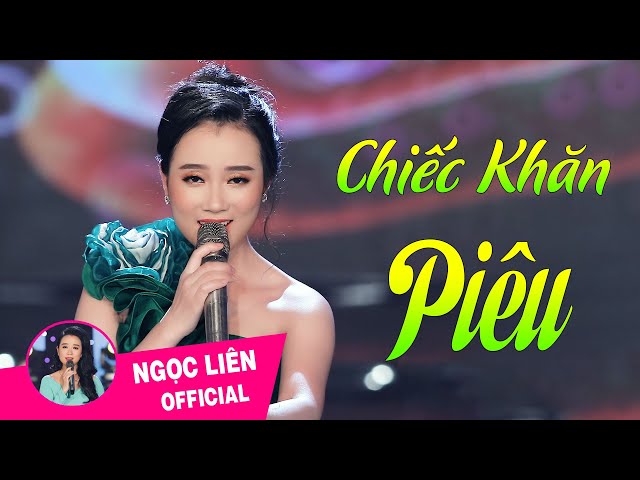 CHIẾC KHĂN PIÊU  || Ca sĩ  BÙI NGỌC LIÊN  [MV Official Video] class=