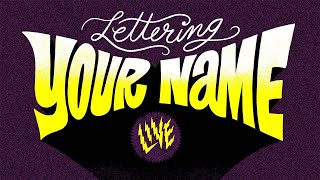 Lettering LIVE! (Drawing your names)