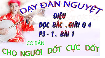 DẠY HÁT VĂN P3 . 1 BÀI 1  CHO NGƯỜI DỐT CỰC DỐT