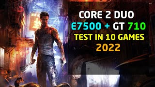 Core 2 Duo E7500 + GT 710 - Test In 10 Games | 2022