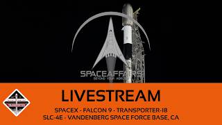 GO! - SpaceX - Falcon 9 - Transporter-18 - SLC-4E - Vandenberg SFB, CA - Space Affairs Live