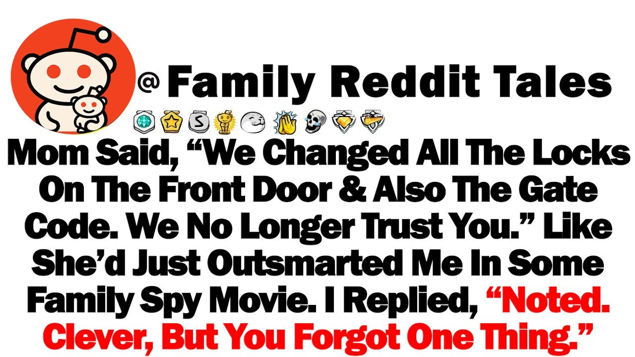 Mom Said, “We Changed All The Locks On The Front Door & Also The Gate Code. We No Longer Trust You"