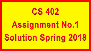 CS402 Assignment 1 Solution Spring 2018 | Virtual University | A4E