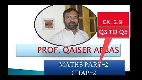 2nd Year Math, Ch 2, Lec 3, Exercise 2.9 Question no 3, 4 & 5 -Inter Part 2 Maths|SIR QAISER