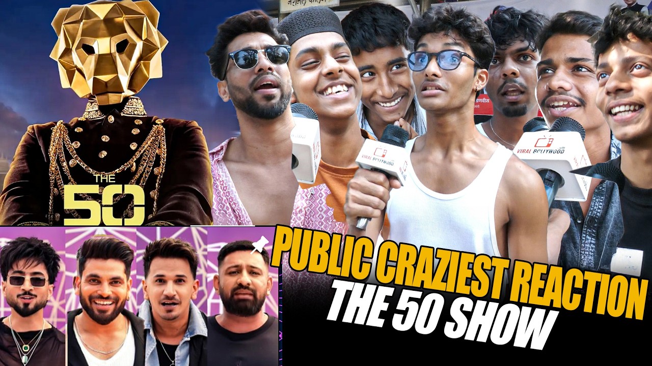 The 50 Show | Public Craziest Reaction | Mr.Faisu, Prince Narula, Rajat Dalal More