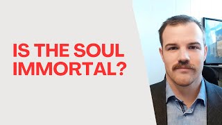 How Does Plato Argue for the Immortality of the Soul?