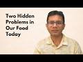 Two Hidden Problems in Our Food Today