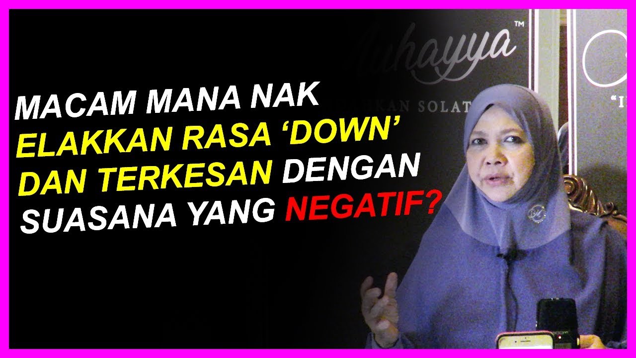 Macam Mana Nak Elakkan Rasa Down Dan Terkesan Dengan Suasana