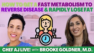 How To Get a Fast Metabolism to Reverse Disease and Rapidly Lose Fat with Brooke Goldner, M.D.