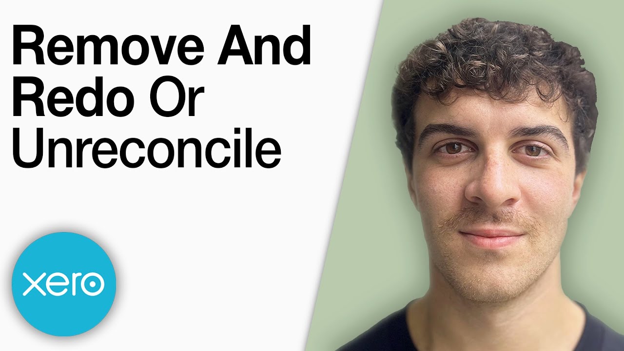 Remove and Redo or Unreconcile in Xero [2025 Full Guide] - YouTube