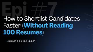 How to Shortlist Candidates Faster | Reduce Resume Screening Time & Hiring Delays | CosmoQuick