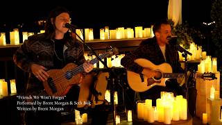 Friends We Won’t Forget – Brent Morgan (feat. Seth Bolt) | Candlelight Songs & Stories