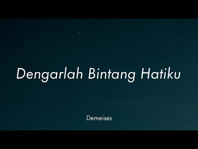 Demeises - Dengarlah Bintang Hatiku (Lirik) class=