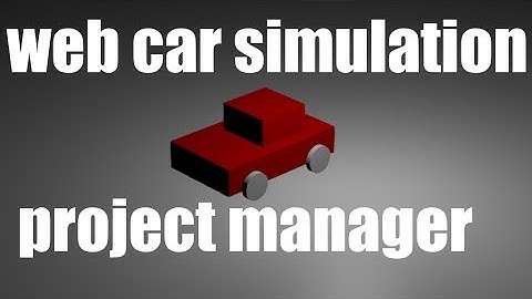 Developing A Car Simulation By Creating A blend4Web Project, Using Tools To Manage A Project
