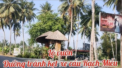Bến phà Rạch Miễu củ đến chân cầu Rạch Miễu đường tránh kẹt xe. xã An Khánh châu thành Bến Tre