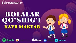 Bolalar Qo'shig'i - Xayr Maktab (Audio)