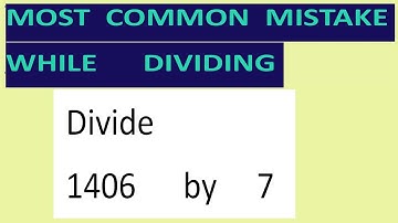Divide     1406      by     7     Most   common  mistake  while   dividing