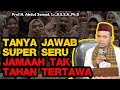 TANYA JAWAB SUPERSERU JAMAAH TAK TAHAN TERTAWA - PROF. H. ABDUL SOMAD, Lc.,D.E.S.A.,Ph.D