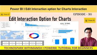 PowerBi Charts Edit Interaction I All modes I Episode -30 I Technospark with Manish