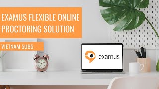 Examus Flexible Online Proctoring Solution (Vietnam Subs) screenshot 5