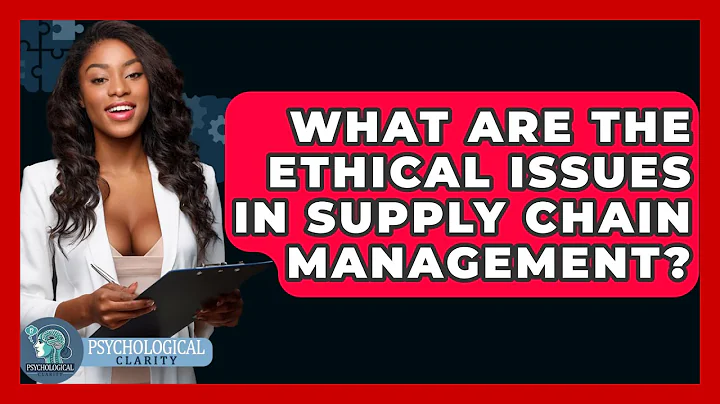 What Are The Ethical Issues In Supply Chain Management? - Philosophy Beyond